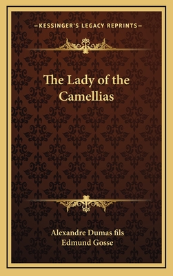 The Lady of the Camellias - Dumas Fils, Alexandre, and Gosse, Edmund (Translated by)