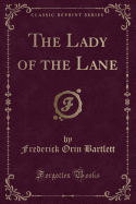 The Lady of the Lane (Classic Reprint)