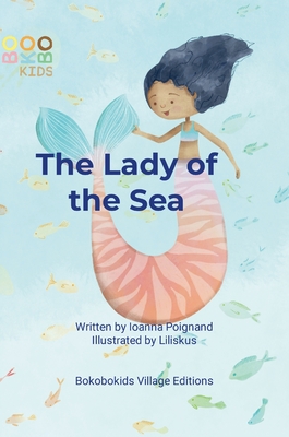 The Lady of the Sea - Poignand, Ioanna (Adapted by), and Liliskus (Illustrator), and Bokobokids Village (Editor)