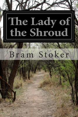 The Lady of the Shroud - Stoker, Bram