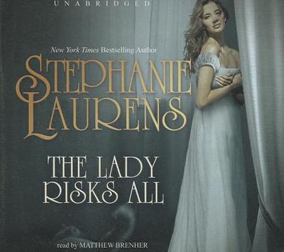 The Lady Risks All - Laurens, Stephanie, and Brenher, Matthew (Read by)