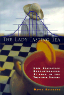 The Lady Tasting Tea: How Statistics Revolutionized Science in the Twentieth Century - Salsburg, David