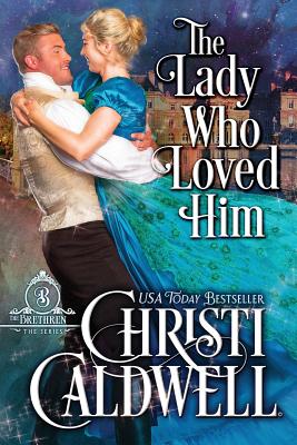 The Lady Who Loved Him - Caldwell, Christi