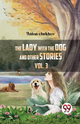 The Lady With The Dog And Other Stories Volume 3 - Tchekhov, Anton