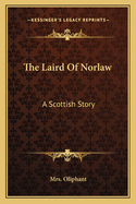 The Laird of Norlaw: A Scottish Story