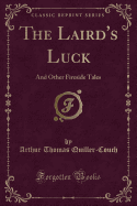 The Laird's Luck: And Other Fireside Tales (Classic Reprint)