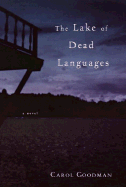 The Lake of Dead Languages - Goodman, Carol