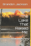 The Lake That Raised Me: A Collection of Poems