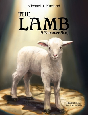 The Lamb: A Passover Strory - Kurland, Michael J