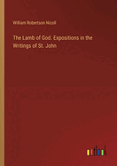 The Lamb of God. Expositions in the Writings of St. John