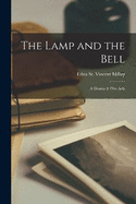 The Lamp and the Bell: A Drama in Five Acts