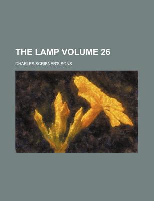 The Lamp; Volume 26 - Sons, Charles Scribner's