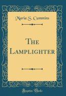 The Lamplighter (Classic Reprint)