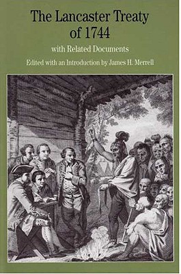 The Lancaster Treaty of 1744: With Related Documents - Merrell, James H