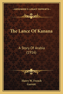 The Lance of Kanana: A Story of Arabia (1916)