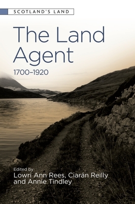 The Land Agent: 1700 - 1920 - Rees, Lowri Ann (Editor), and Reilly, Ciarn (Editor), and Tindley, Annie (Editor)