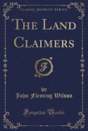 The Land Claimers (Classic Reprint)