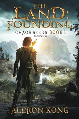 The Land: Founding: A LitRPG Saga - Kong, Aleron