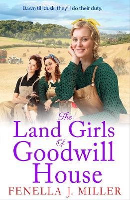 The Land Girls of Goodwill House: The  historical saga from Fenella J Miller - Fenella J Miller