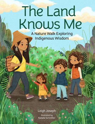 The Land Knows Me: A Nature Walk Exploring Indigenous Wisdom - Joseph, Leigh