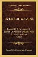 The Land of Free Speech: Record of a Campaign on Behalf of Peace in England and Scotland in 1900 (1906)