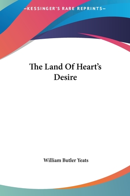 The Land Of Heart's Desire - Yeats, William Butler