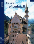 The Land of Ludwig II: The Royal Castles and Residences in Upper Bavaria and Swabia