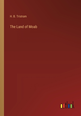 The Land of Moab - Tristram, H B