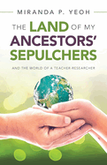 The Land of My Ancestors' Sepulchers: And the World of a Teacher-Researcher