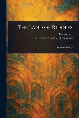The Land of Riddles - Ganz, Hugo, and Rosenthal, Herman