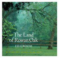 The Land of Rowan Oak: An Exploration of Faulkner's Natural World