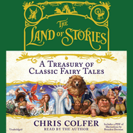 The Land of Stories: A Treasury of Classic Fairy Tales: A Treasury of Classic Fairy Tales