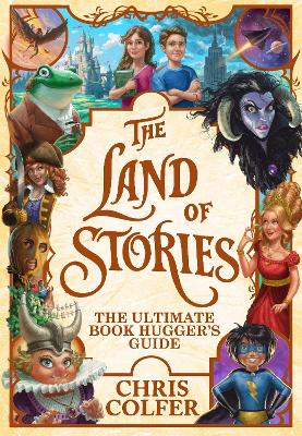 The Land of Stories: The Ultimate Book Hugger's Guide - Colfer, Chris