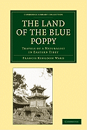 The Land of the Blue Poppy: Travels of a Naturalist in Eastern Tibet