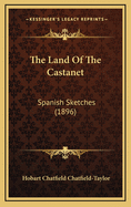 The Land of the Castanet: Spanish Sketches (1896)