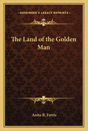 The Land of the Golden Man