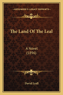 The Land of the Leal: A Novel (1896)