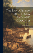 The Land System of the New England Colonies