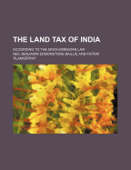 The Land Tax of India: According to the Moohummudan Law