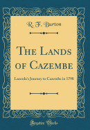 The Lands of Cazembe: Lacerda's Journey to Cazembe in 1798 (Classic Reprint)