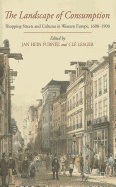 The Landscape of Consumption: Shopping Streets and Cultures in Western Europe, 1600-1900