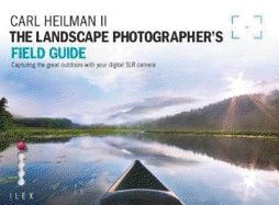 The Landscape Photographer's Field Guide: Capturing the Great Outdoors with your Digital SLR Camera