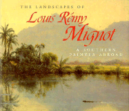 The Landscapes of Louis Remy Mignot: A Southern Painter Abroad - Manthorne, Katherine E, and Coffey, John W