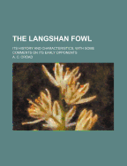 The Langshan Fowl: Its History and Characteristics, with Some Comments on Its Early Opponents