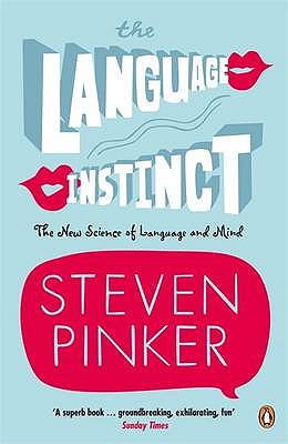 The Language Instinct: How the Mind Creates Language - Pinker, Steven