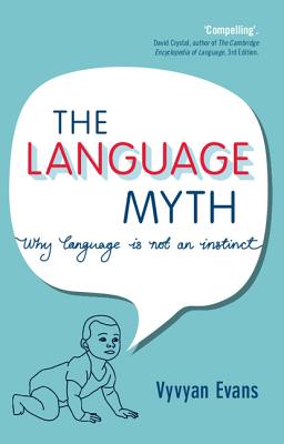 The Language Myth: Why Language Is Not an Instinct - Evans, Vyvyan