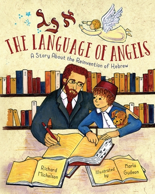 The Language of Angels: The Reinvention of Hebrew - Michelson, Richard