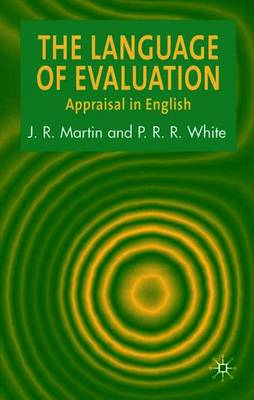 The Language of Evaluation: Appraisal in English - Martin, J, and White, Peter R R