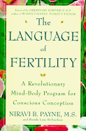 The Language of Fertility: The Revolutionary Mind-Body Program for Conscious Conception - Payne, Niravi, and Jacobson, B, and Richardson, Brenda Lane