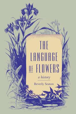 The Language of Flowers: A History - Seaton, Beverly